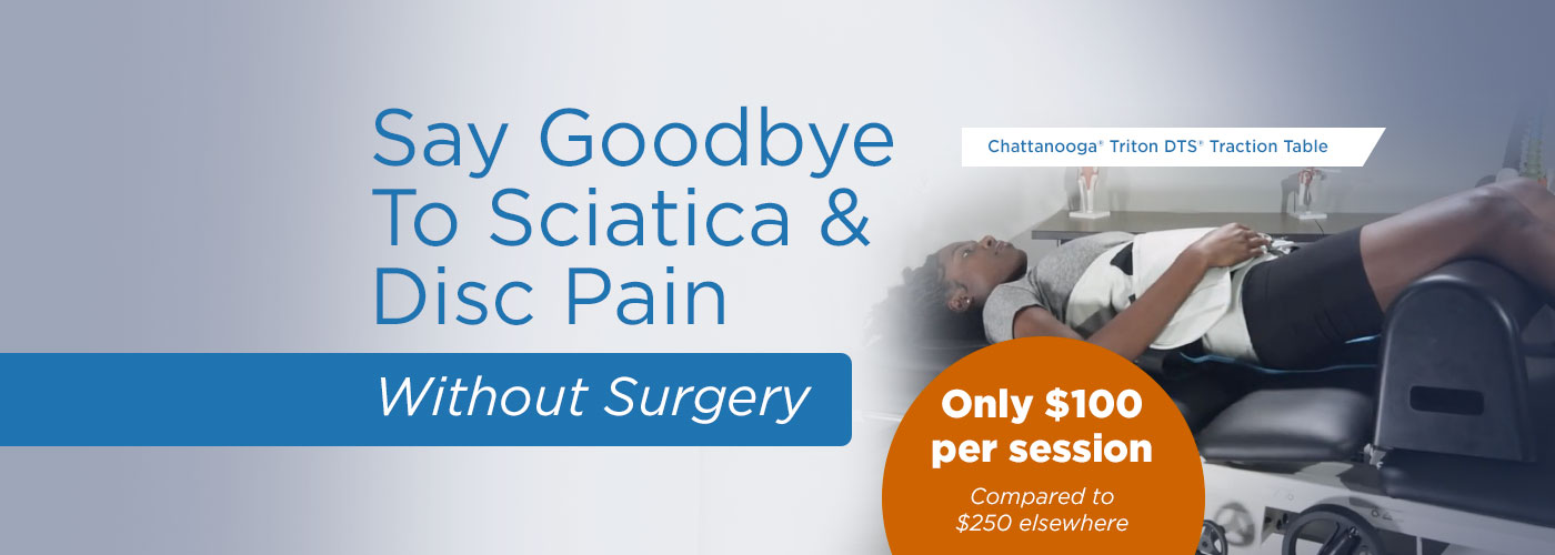 Say Goodbye to Sciatica & Disc Pain without Surgery - only $100 per session, compared to $250 elsewhere
