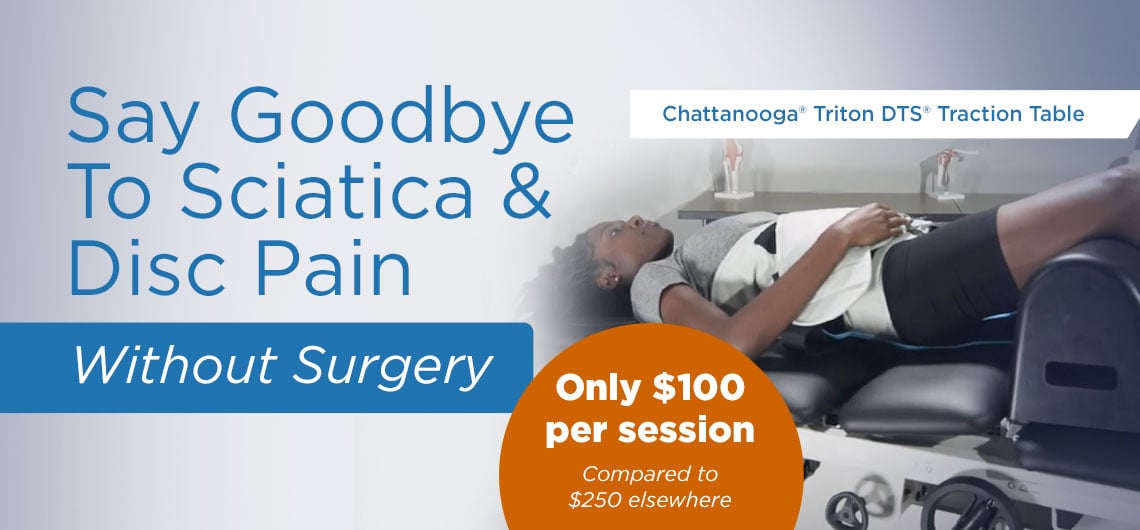 Say Goodbye to Sciatica & Disc Pain without Surgery - only $100 per session, compared to $250 elsewhere
